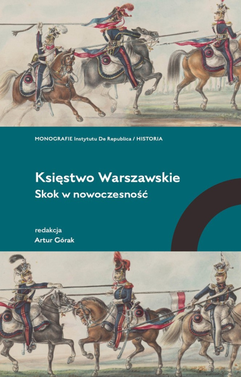 Księstwo Warszawskie Skok w nowoczesność Księstwo Warszawskie Skok w nowoczesność