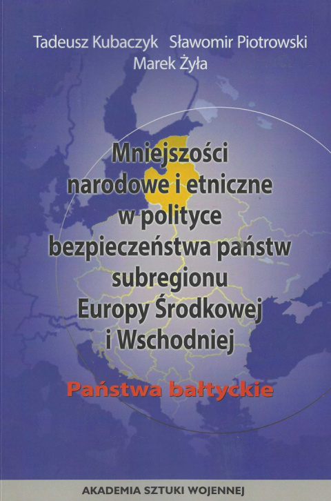Mniejszości narodowe i etniczne w polityce bezpieczeństwa państwa subregionu Europy Środkowej i Wschodniej. Państwa bałtyckie Mniejszości narodowe i etniczne w polityce bezpieczeństwa państwa subregionu Europy Środkowej i Wschodniej. Państwa bałtyckie
