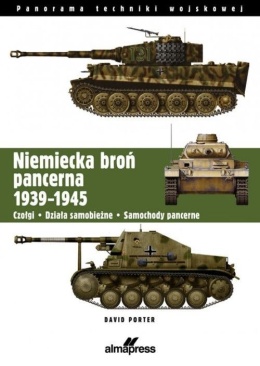 Niemiecka broń pancerna 1939 - 1945. Czołgi - Działa samobieżne - Samochody pancerne
