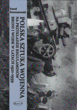 Polska sztuka wojenna na przykładzie regulaminów broni i wojsk w latach 1921 - 1939