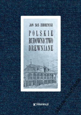 Polskie budownictwo drewniane Jan Sas Zubrzycki