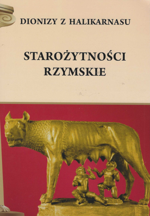 Starożytności rzymskie Dionizy z Halikarnasu Starożytności rzymskie Dionizy z Halikarnasu