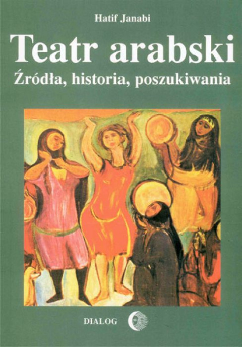 Teatr arabski. Źródła, historia, poszukiwania Teatr arabski. Źródła, historia, poszukiwania