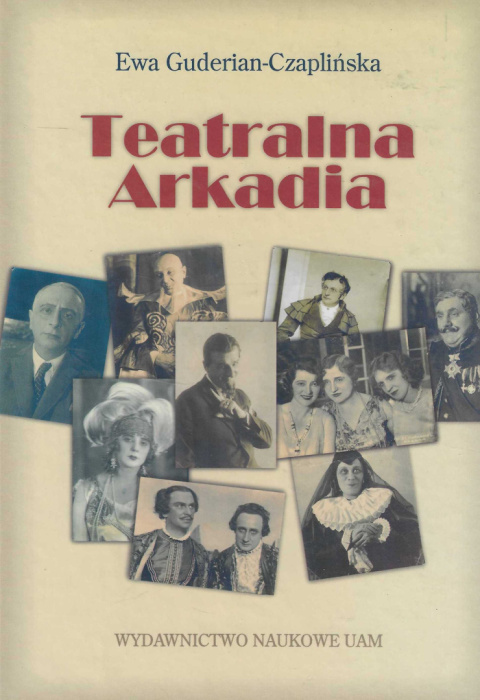 Teatralna Arkadia. Poznańskie teatry dramatyczne 1918-1939