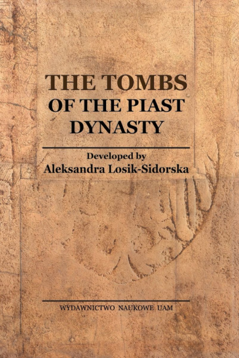 The Tombs of the Piast Dynasty The Tombs of the Piast Dynasty