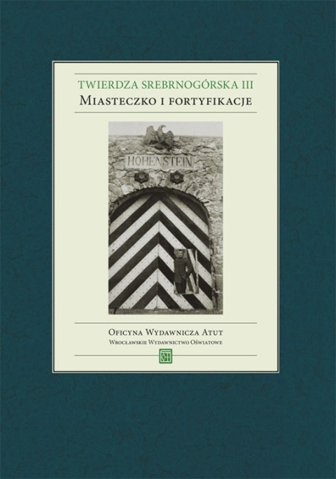 Twierdza Srebrnogórska III. Miasteczko i fortyfikacje