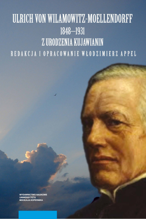 Ulrich von Wilamowitz-Moellendorf 1848-1931 z urodzenia Kujawianin Ulrich von Wilamowitz-Moellendorf 1848-1931 z urodzenia Kujawianin