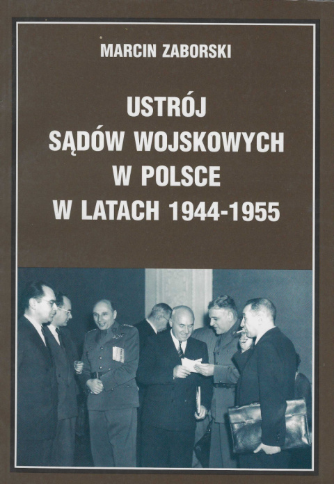 Ustrój sądów wojskowych w Polsce w latach 1944 - 1955 Ustrój sądów wojskowych w Polsce w latach 1944 - 1955