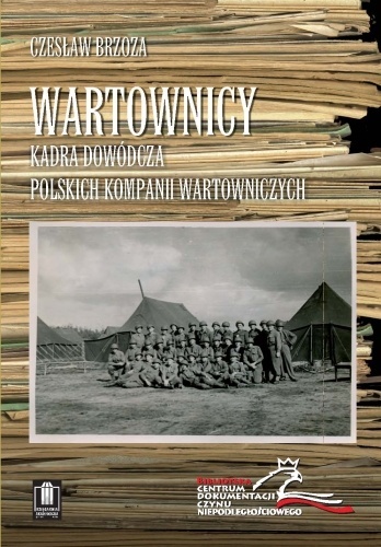 Wartownicy. Kadra dowódcza kompanii wartowniczych przy armii amerykańskiej w Europie w latach 1945 - 1947