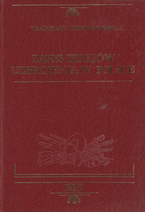 Zarys dziejów uzbrojenia w Polsce Zarys dziejów uzbrojenia w Polsce