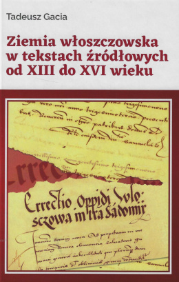 Ziemia włoszczowska w tekstach źródłowych od XIII do XVI wieku