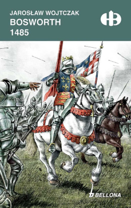 Bosworth 1485 Historyczne Bitwy