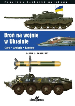 Broń na wojnie w Ukrainie. Czołgi - artyleria - samoloty