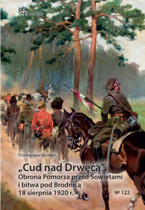 Cud nad Drwęcą. Obrona Pomorza przed Sowietami i bitwa pod Brodnicą 18 sierpnia 1920 r. Cud nad Drwęcą. Obrona Pomorza przed Sowietami i bitwa pod Brodnicą 18 sierpnia 1920 r.