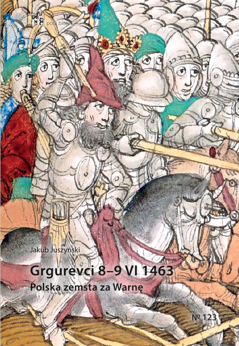 Grgurevci 8 - 9 VI 1463. Polska zemsta za Warnę Grgurevci 8 - 9 VI 1463. Polska zemsta za Warnę