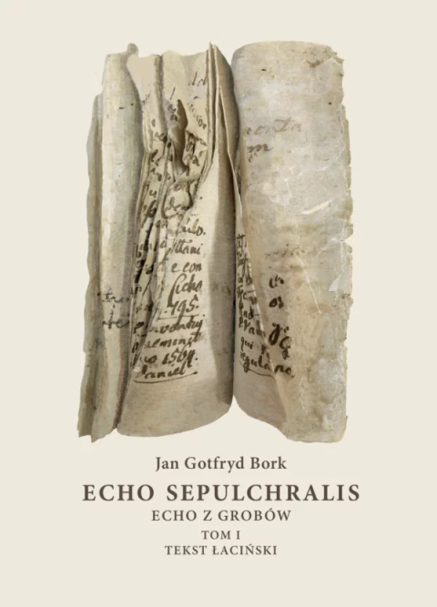 Echo Sepulchralis. Echo z grobów. Tom I. Tekst łaciński Echo Sepulchralis. Echo z grobów. Tom I. Tekst łaciński