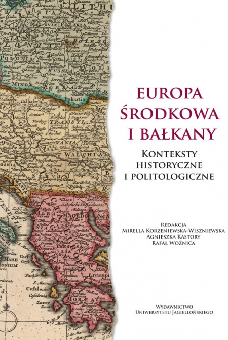 Europa Środkowa i Bałkany. Konteksty historyczne i politologiczne. Narody, mniejszości narodowe i religijne Europa Środkowa i Bałkany. Konteksty historyczne i politologiczne. Narody, mniejszości narodowe i religijne
