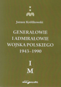Generałowie i admirałowie Wojska Polskiego 1943 - 1990. Tom I - IV