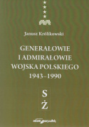 Generałowie i admirałowie Wojska Polskiego 1943 - 1990. Tom I - IV