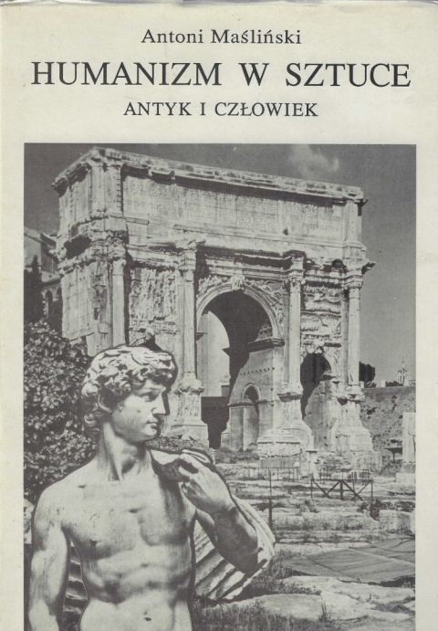 Humanizm w sztuce. Antyk i człowiek Humanizm w sztuce. Antyk i człowiek
