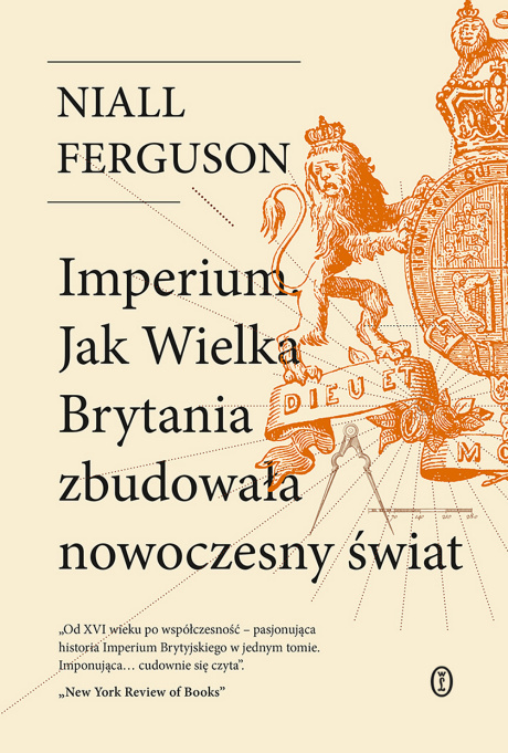 Imperium. Jak Wielka Brytania zbudowała nowoczesny świat Imperium. Jak Wielka Brytania zbudowała nowoczesny świat