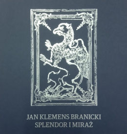 Jan Klemens Branicki. Splendor i miraż