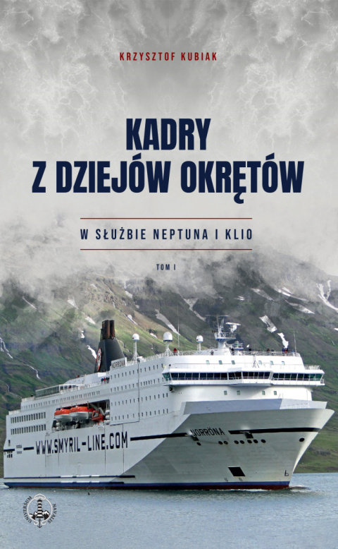 Kadry z dziejów okrętów. W służbie Neptuna i Klio. Tom I Kadry z dziejów okrętów. W służbie Neptuna i Klio. Tom I