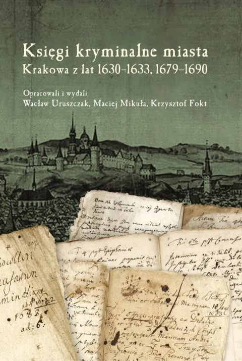 Księgi kryminalne miasta Krakowa z lat 1630–1633, 1679–1690 Księgi kryminalne miasta Krakowa z lat 1630–1633, 1679–1690