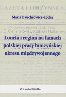 Łomża i region na łamach polskiej prasy łomżyńskiej okresu miedzywojennego