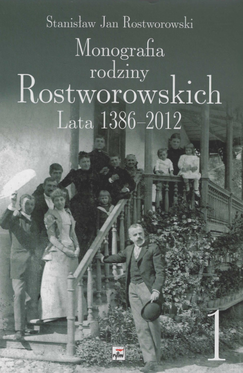Monografia rodziny Rostworowskich. Lata 1386 - 2012 Tom I i II Monografia rodziny Rostworowskich. Lata 1386 - 2012 Tom I i II