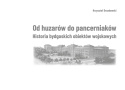 Od huzarów do czołgów. Historia bydgoskich obiektów wojskowych