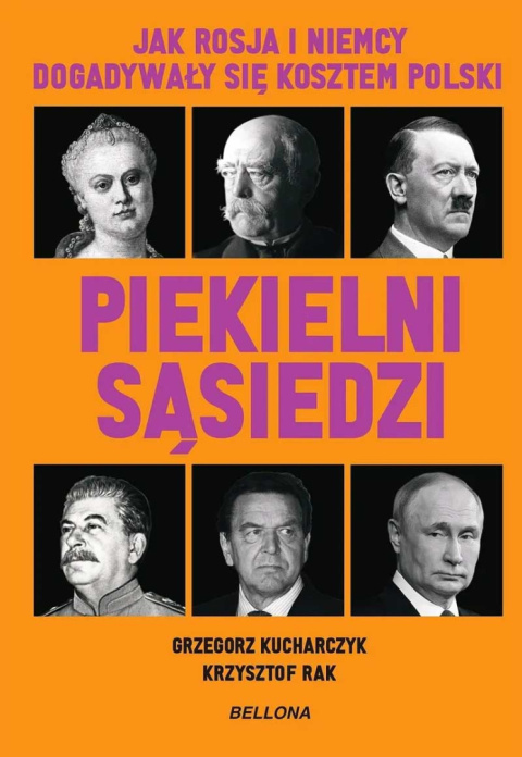 Piekielni sąsiedzi. Jak Rosja i Niemcy dogadywały się kosztem Polski Piekielni sąsiedzi. Jak Rosja i Niemcy dogadywały się kosztem Polski