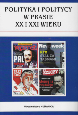 Polityka i politycy w prasie XX i XXI wieku