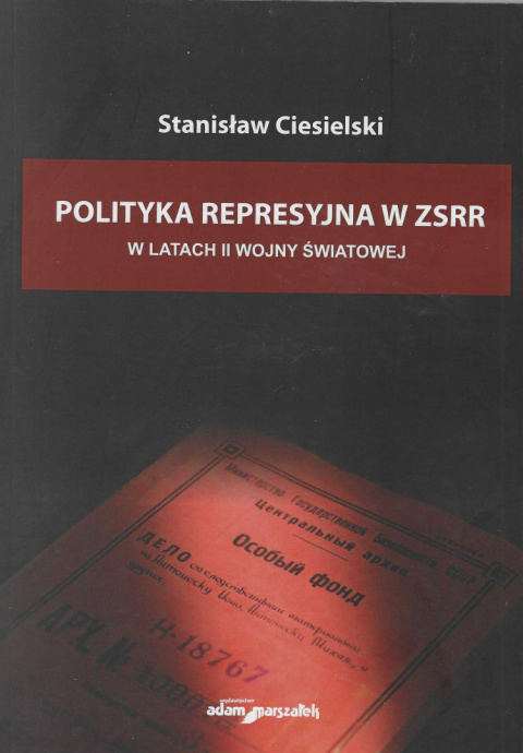 Polityka represyjna w ZSRR w latach II wojny światowej Polityka represyjna w ZSRR w latach II wojny światowej