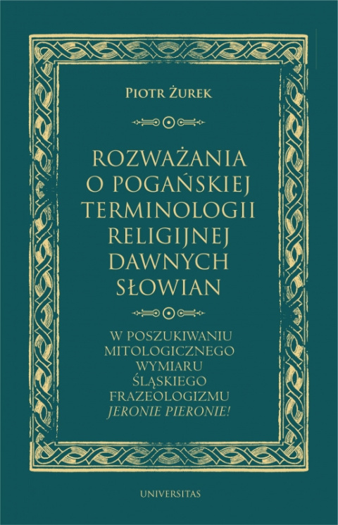 Rozważania o pogańskiej terminologii religijnej dawnych Słowian. W poszukiwaniu mitologicznego wymiaru śląskiego frazeologizmu