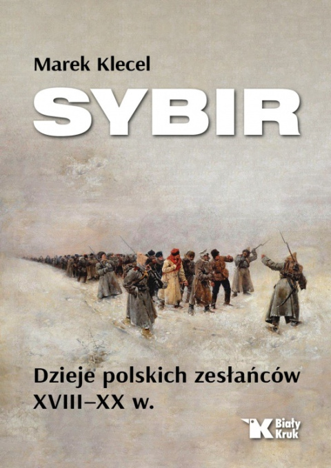 Sybir. Dzieje polskich zesłańców XVIII - XX w. Sybir. Dzieje polskich zesłańców XVIII - XX w.