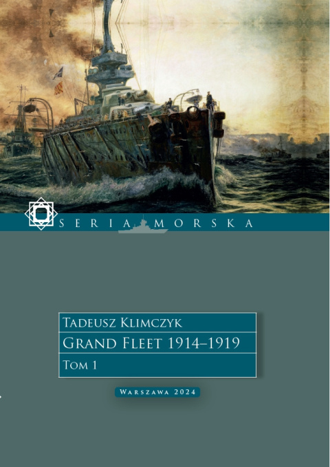Tadeusz Klimczyk Grand Fleet 1914–1919 Tom 1 Tadeusz Klimczyk Grand Fleet 1914–1919 Tom 1