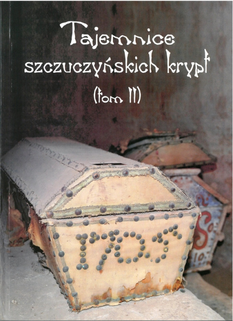 Tajemnice szczuczyńskich krypt Tom II Tajemnice szczuczyńskich krypt Tom II