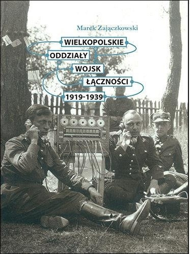 Wielkopolskie oddziały wojsk łączności 1919-1939