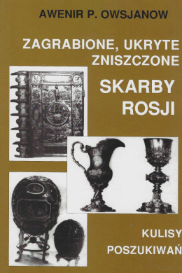 Zagrabione, ukryte, zniszczone skarby Rosji. Kulisy poszukiwań