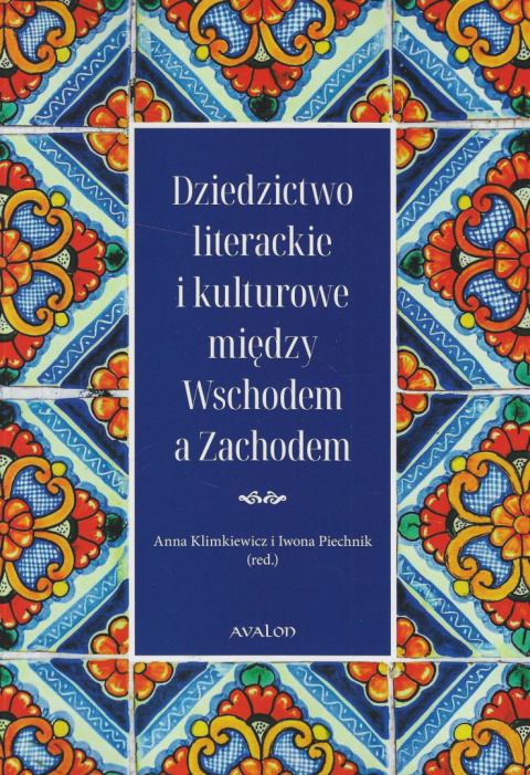 Dziedzictwo literackie i kulturowe między Wschodem a Zachodem Dziedzictwo literackie i kulturowe między Wschodem a Zachodem