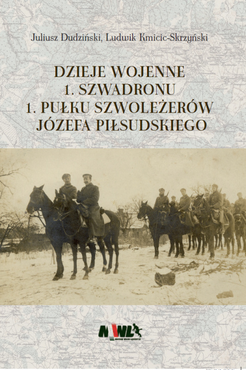 Dzieje wojenne 1. Szwadronu 1. Pułku Szwoleżerów Józefa Piłsudskiego Dzieje wojenne 1. Szwadronu 1. Pułku Szwoleżerów Józefa Piłsudskiego