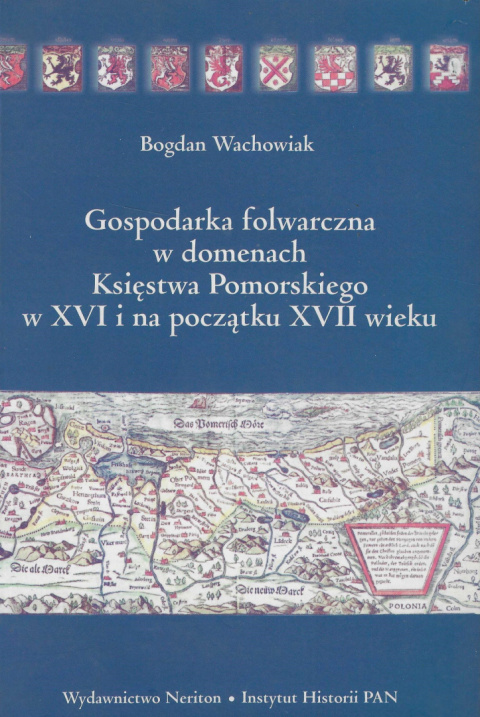 Gospodarka folwarczna w domenach Księstwa Pomorskiego w XVI i na początku XVII wieku Gospodarka folwarczna w domenach Księstwa Pomorskiego w XVI i na początku XVII wieku
