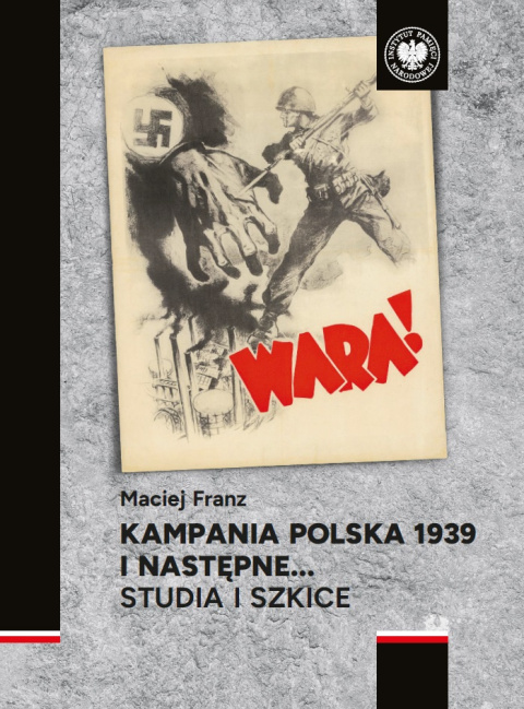 Kampania polska 1939 i następne… Studia i szkice Kampania polska 1939 i następne… Studia i szkice