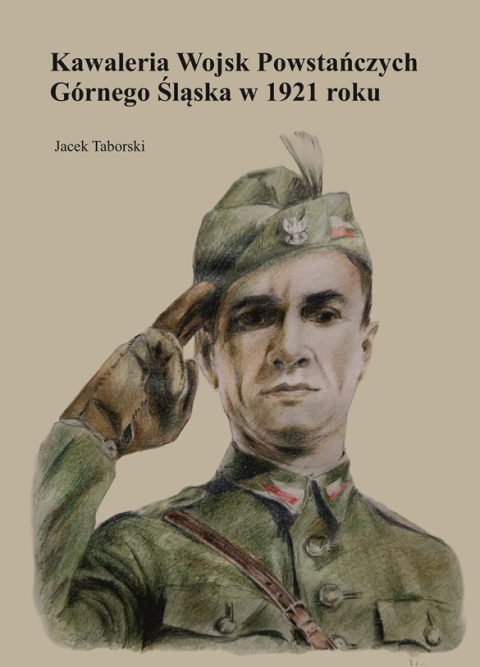 Kawaleria Wojsk Powstańczych Górnego Śląska w 1921 roku Kawaleria Wojsk Powstańczych Górnego Śląska w 1921 roku