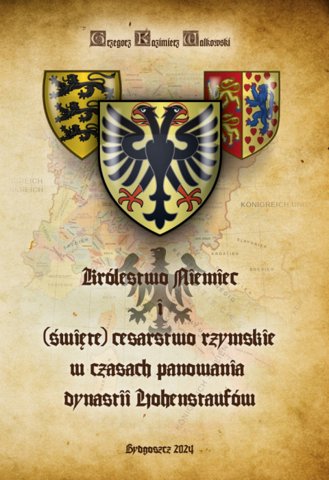Królestwo Niemiec i (święte) cesarstwo rzymskie w czasach panowania dynastii Hohenstaufów Królestwo Niemiec i (święte) cesarstwo rzymskie w czasach panowania dynastii Hohenstaufów