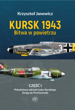 Kursk 1943. Bitwa w powietrzu Część I. Południowy odcinek Łuku Kurskiego. Droga do Prochorowki