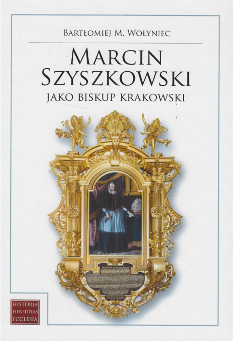 Marcin Szyszkowski jako biskup krakowski (1616-1630) Biskup - senator - fundator Marcin Szyszkowski jako biskup krakowski (1616-1630) Biskup - senator - fundator