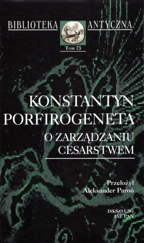 O zarządzaniu cesarstwem Konstantyn Porfirogeneta O zarządzaniu cesarstwem Konstantyn Porfirogeneta