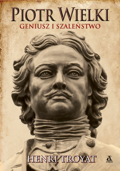 Piotr Wielki. Geniusz i szaleństwo Piotr Wielki. Geniusz i szaleństwo
